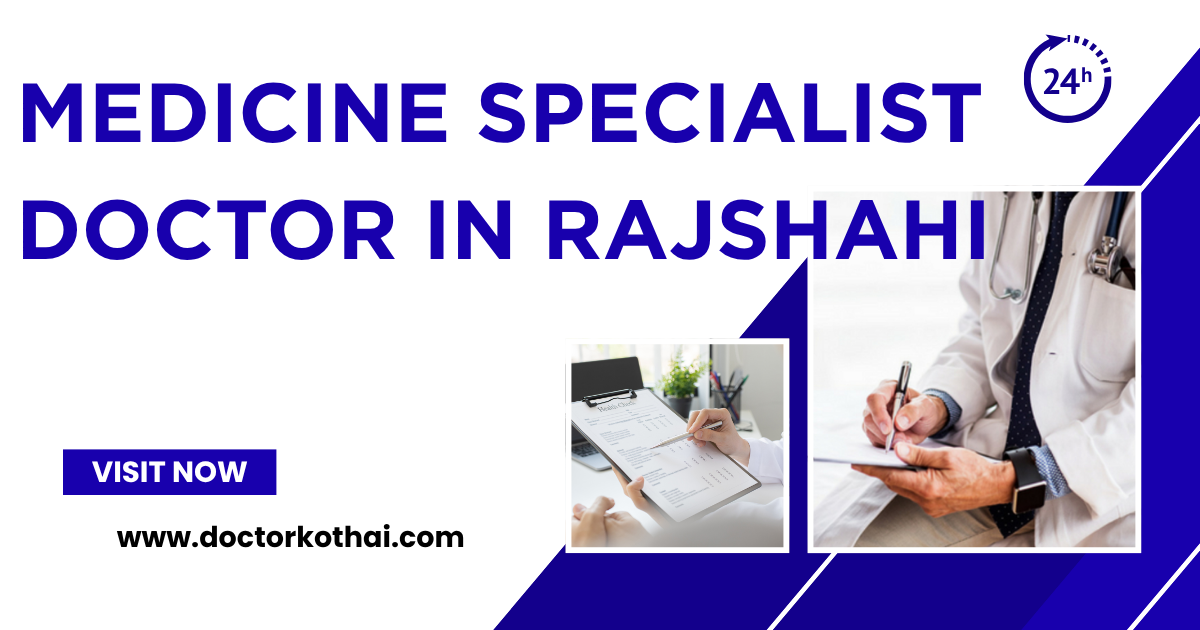 Best Medicine Specialist Doctor in Rajshahi
